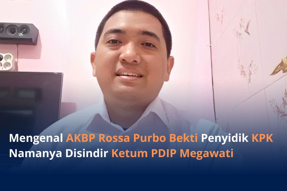 Sosok-AKBP-Rossa-Purbo-Bekti-Penyidik-KPK-Namanya-Disebut-Megawati-Ketum-PDIP.jpg