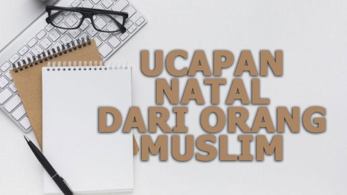 Ucapan Natal dari Seorang Muslim ke Nasrani, Apakah Boleh? Ini Penjelasan Para Ulama dan Hukumnya