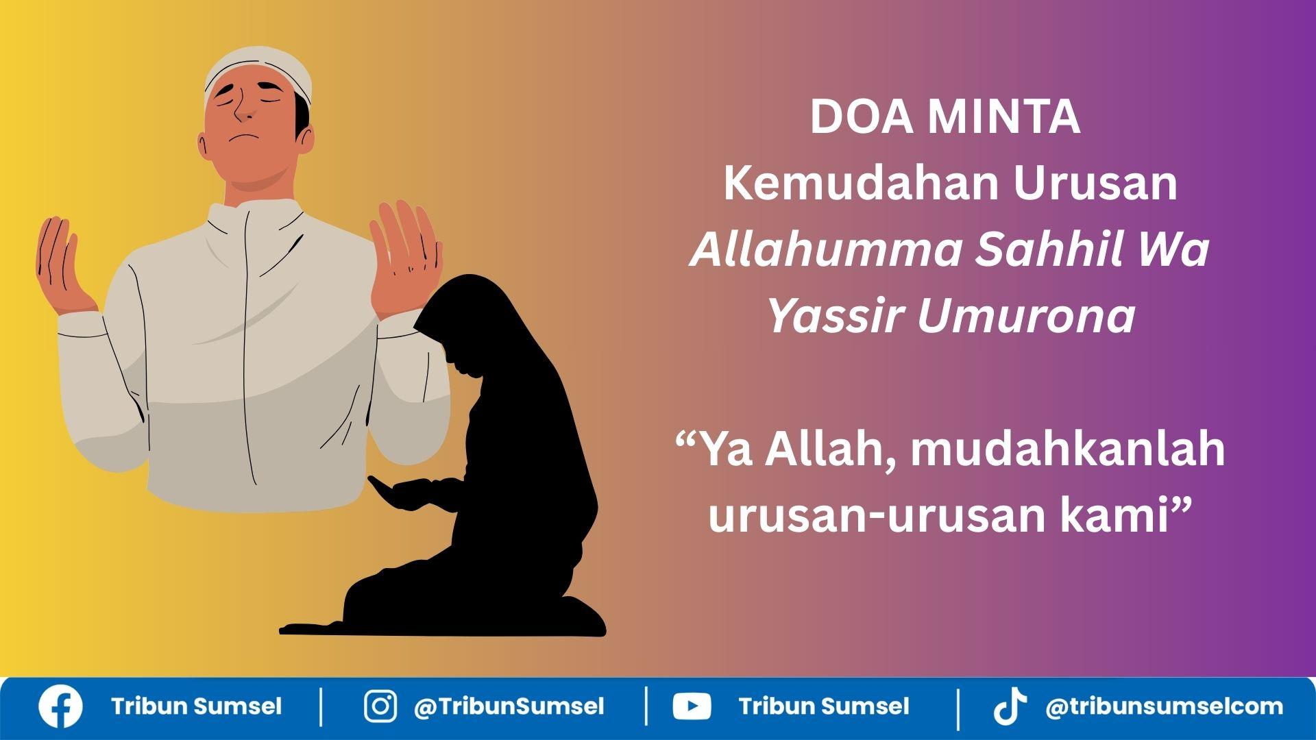 Arti Allahumma Sahhil Wa Yassir Umurona, Bacaan Doa Mohon Kemudahan Urusan