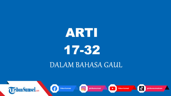 Apa Arti Kode 17-32 Dalam Bahasa Gaul? Ini Maksudnya, Milenial Harus Tahu
