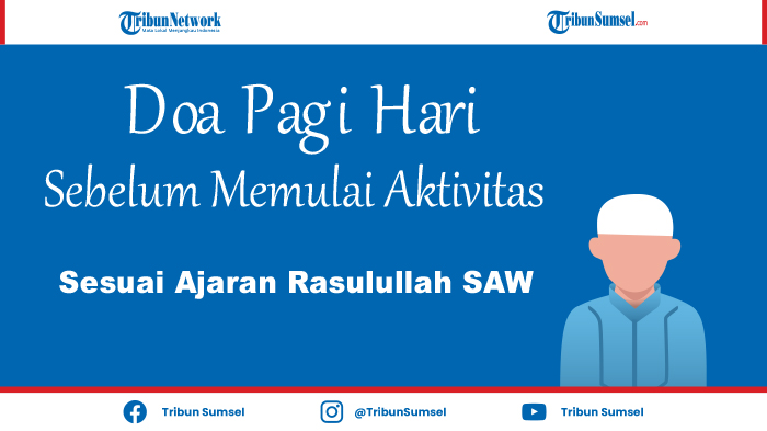 3 Lafal Doa Mohon Kebaikan Saat Memulai Hari dan untuk Sepanjang Hari, Tulisan Arab dan Arti