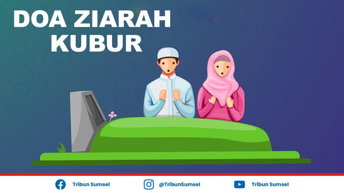 Bacaan Tahlil dan Doa Ziarah Kubur Menjelang Ramadan 2022 Lengkap Doa Untuk Arwah Meninggal