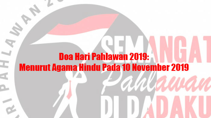 doa-hari-pahlawan-2019-menurut-agama-hindu-pada-10-november-2019.jpg