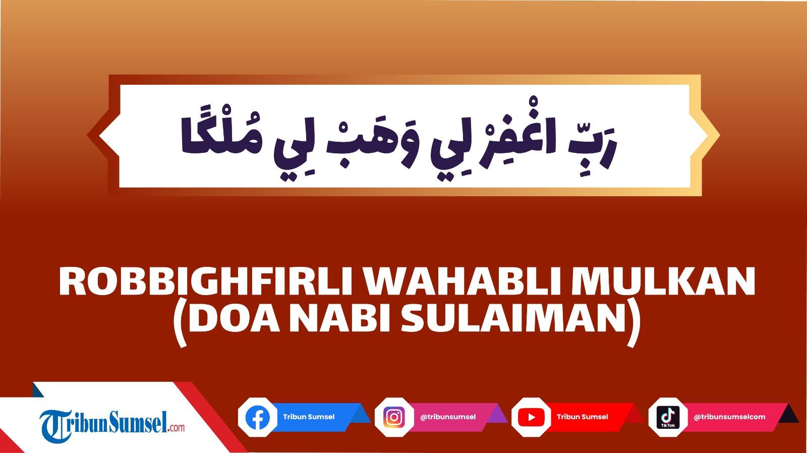 Rabbighfirli Wa Habli Mulkan, Bacaan Doa Lancarkan Rezeki Amalan Nabi Sulaiman AS Ada dalam Alquran