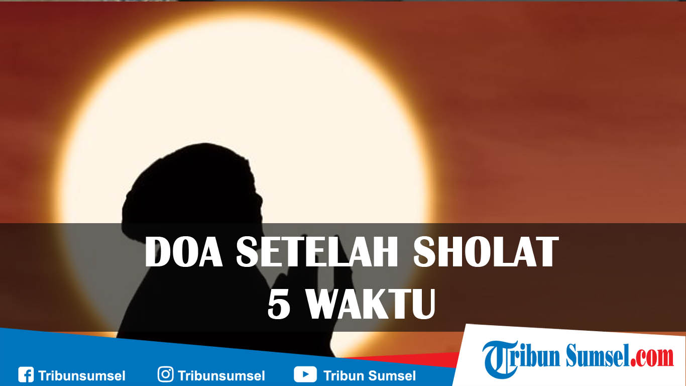 doa-sesudah-sholat-5-waktu-shubuh-dzuhur-ashar-magrib-isya.jpg