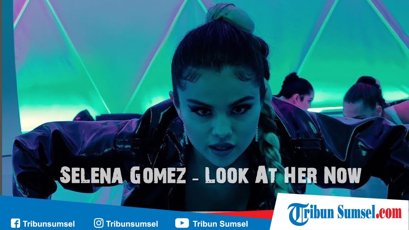 download-lagu-selena-gomez-look-at-her-now-lengkap-dengan-lirik-lagu-dan-video-klip.jpg