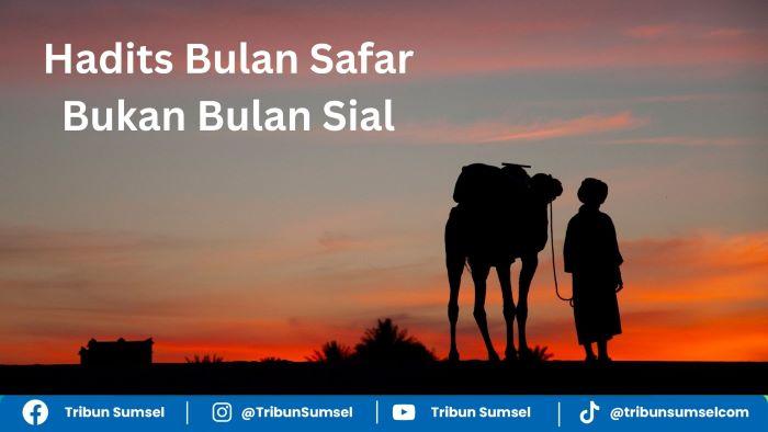 Arti La adwa Wala Thiyarata Wala Hamata Wala Safara, Hadits Bulan Safar Bukan Bulan Sial, Hikmahnya - Tribunsumsel.com