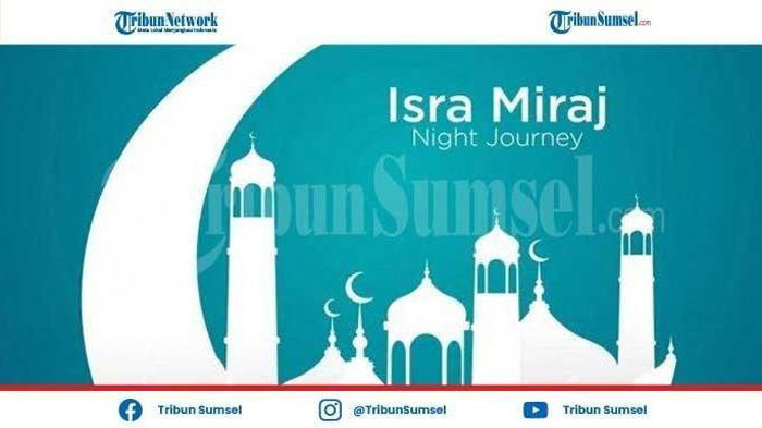 Isra Miraj Adalah Peristiwa Apa? Tahun Ini Jatuh Pada Tanggal 27 Rajab/11 Maret 2021
