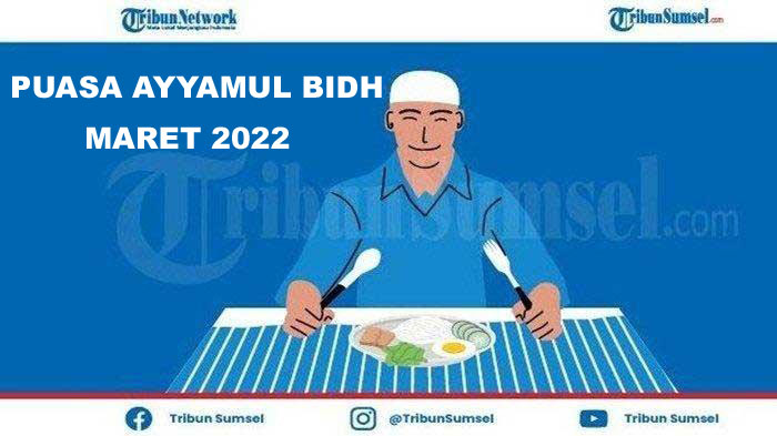 Jadwal Puasa Ayyamul Bidh Bulan Maret 2022, Beserta Bacaan Niat dan Keutamaannya