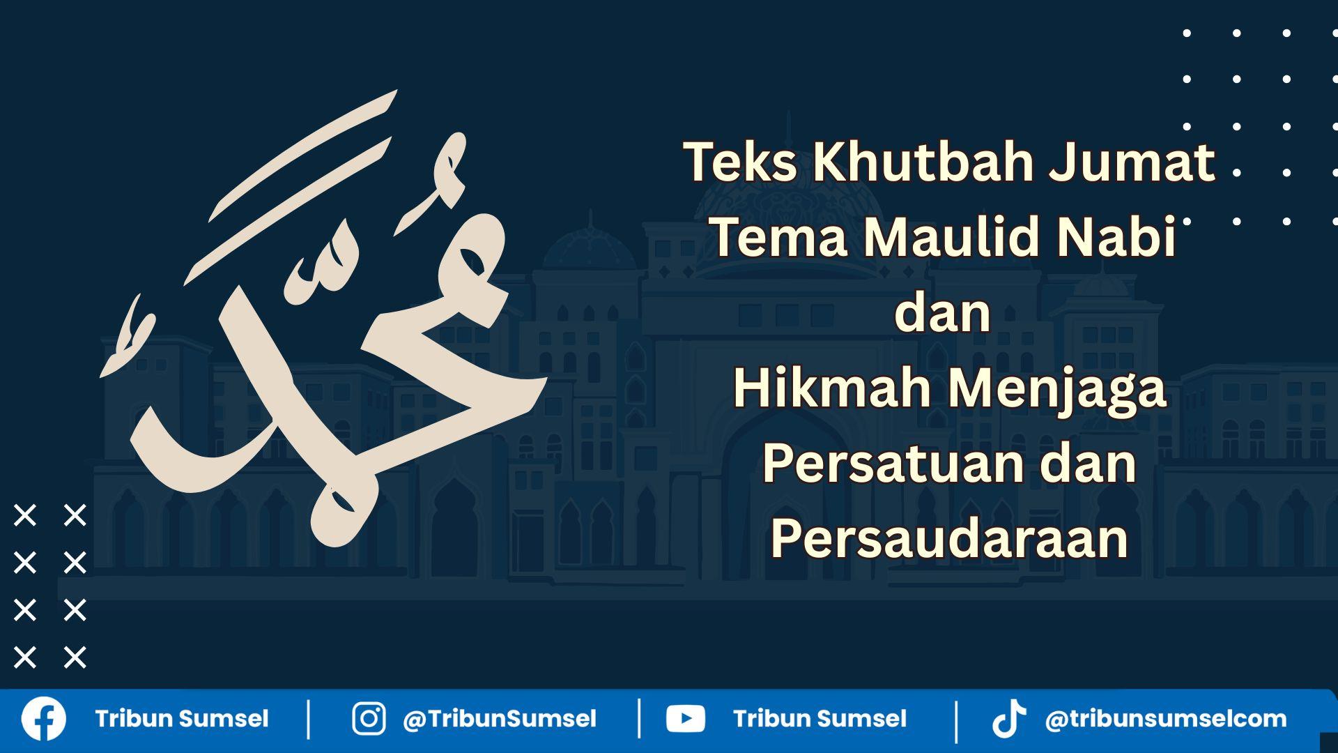 2 Teks Khutbah Jumat Tema Maulid Nabi dan Hikmah Menjaga Persatuan dan Persaudaraan