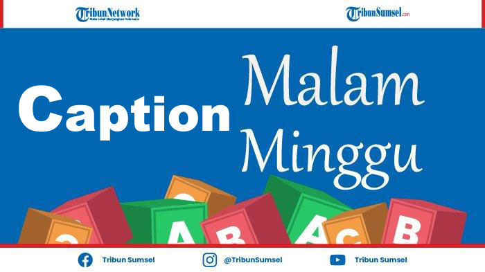 Kumpulan Caption Malam Minggu Kekinian Terbaru 2022, Cocok Untuk Update Status di Media Sosial