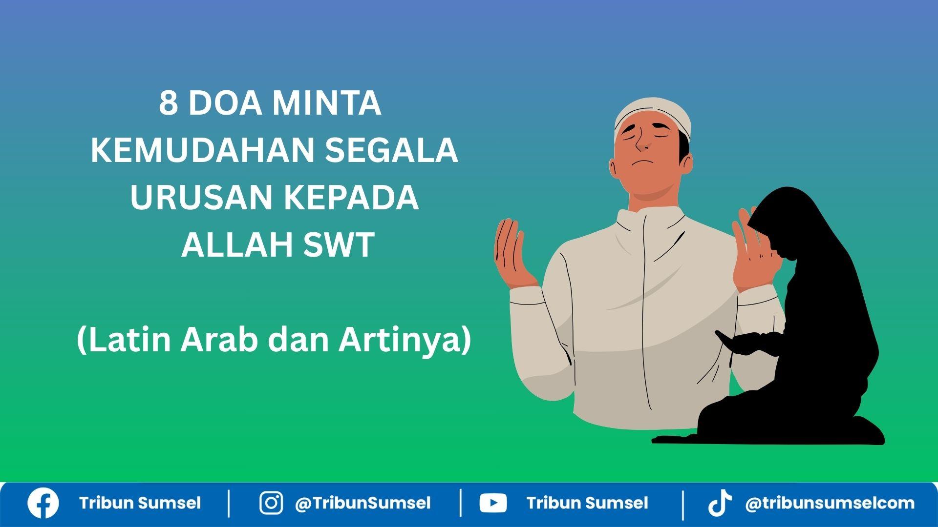 Kumpulan Doa Meminta Kemudahan dalam Segala Urusan, Bacaan Arab dan Arti