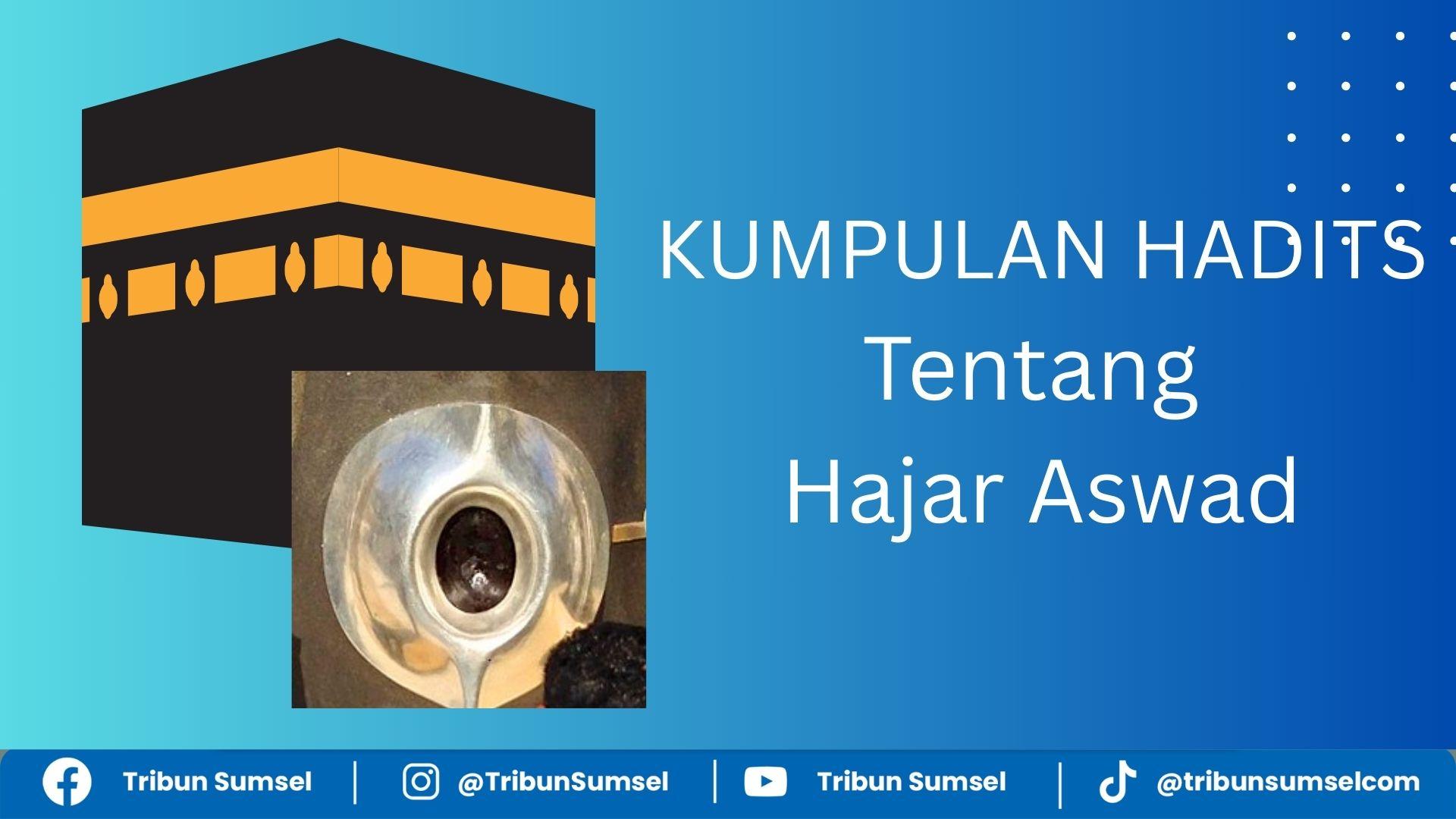 kumpulan-hadits-tentang-hajar-aswad.jpg