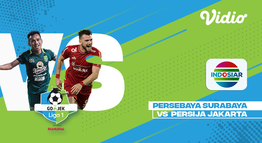 SEDANG BERLANGSUNG TV Online Indosiar Live Streaming Persebaya VS Persija, Klik Disini