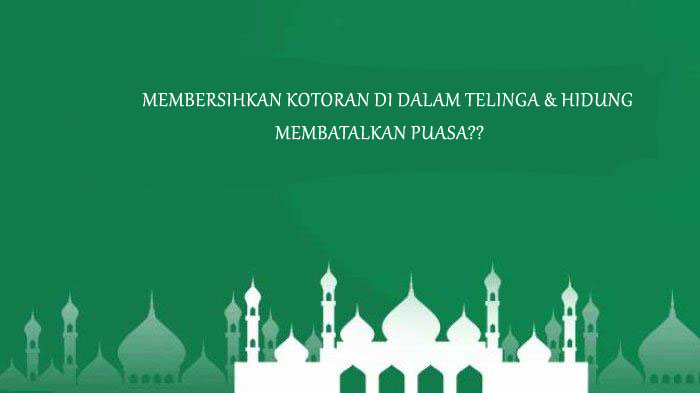 Membersihkan Kotoran Telinga dan Hidung Membatalkan Puasa? Berikut Penjelasan Buya Yahya