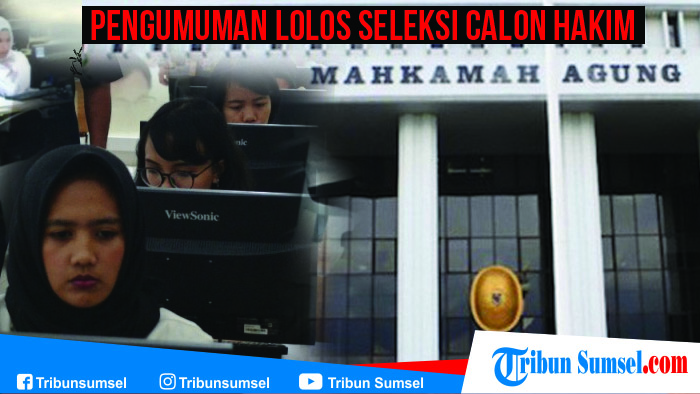 Pengumuman Kelulusan Calon Hakim : Inilah Nama-nama yang Lolos Seleksi, Adakah Nama Anda