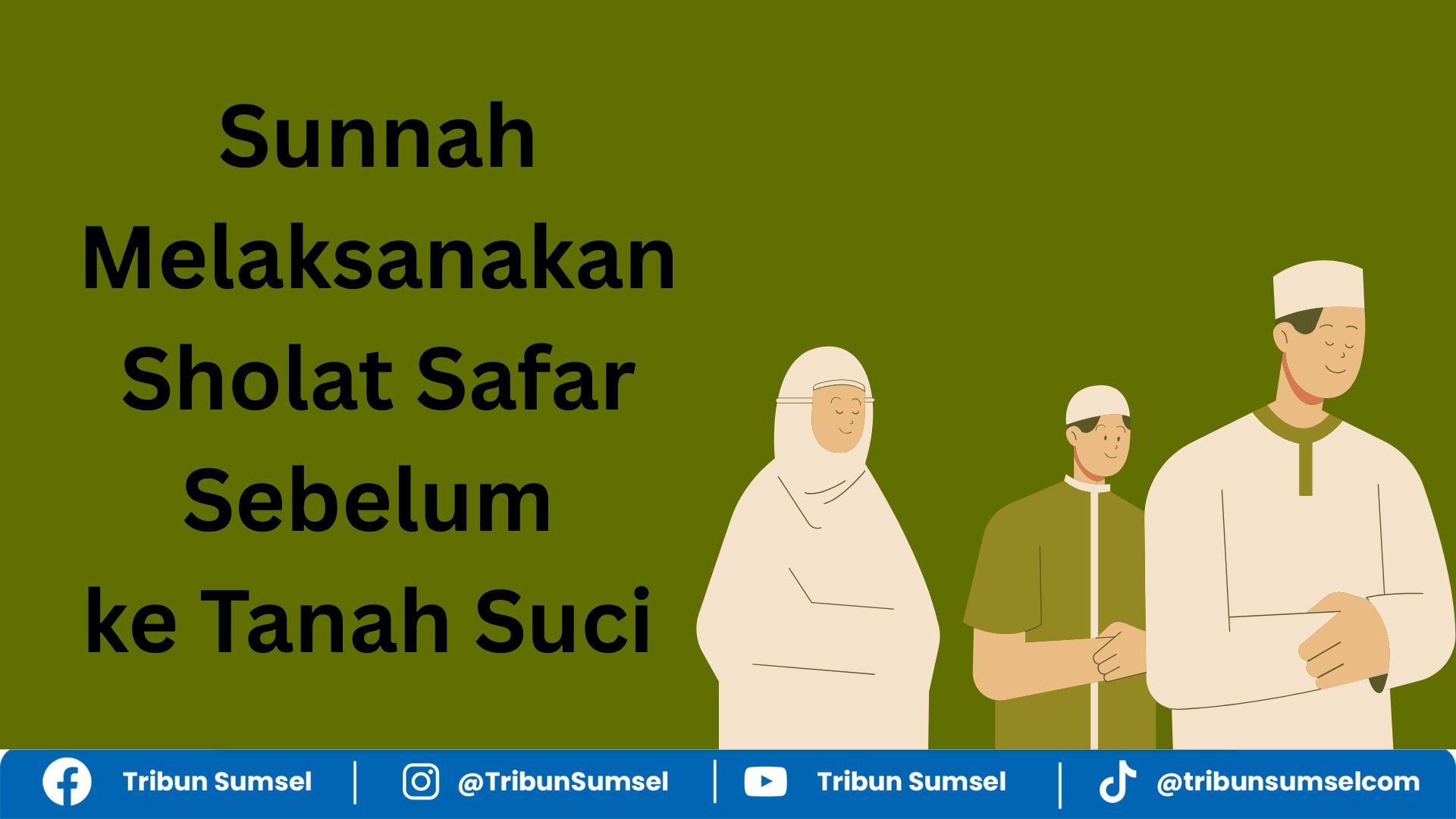 Sunnah Sholat Safar 2 Rekaat Saat Berangkat Haji, Dilakukan Sebelum Keluar Rumah, Surah yang Dibaca