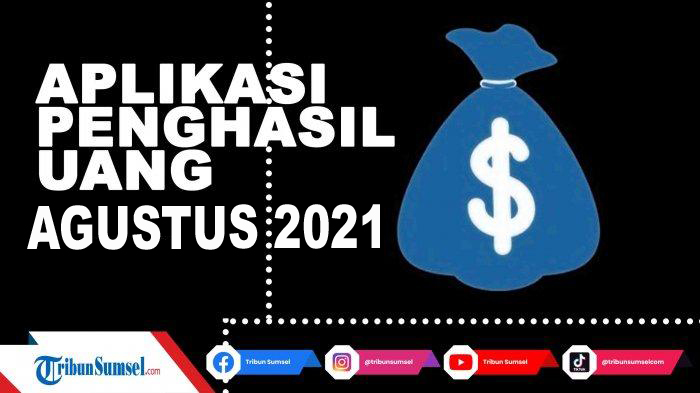 update-7-aplikasi-penghasil-uang-tercepat-agustus-2021-berikut-link-downloadnya-terbukti-membayar.jpg
