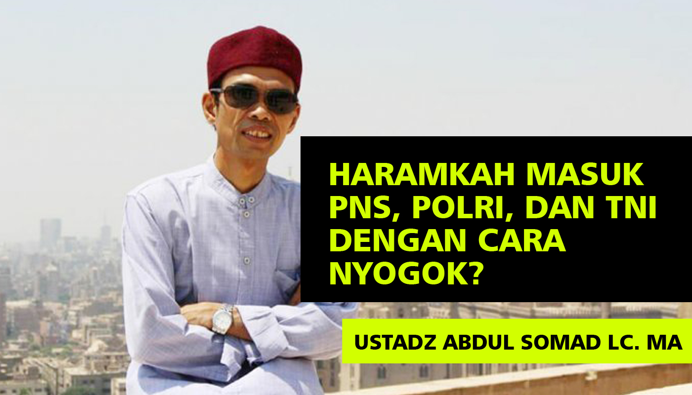 Haramkah Masuk PNS, TNI dan Polri Dengan Cara Nyogok? Ini Penjelasan Ustadz Abdul Somad