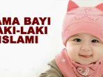 100-nama-bayi-laki-laki-islami-pembawa-berkah-dan-rezeki-dan-artinya-terdiri-3-kata.jpg