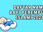 100-nama-bayi-perempuan-islami-2022-dan-artinya.jpg