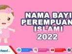 150-nama-bayi-perempuan-islami-modern-yang-unik-dan-artinya.jpg
