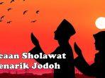 2 Bacaan Sholawat Nabi Penarik Jodoh dan Cara Mengamalkannya, Lengkap Arab, Latin, Terjemahan