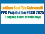 20-Latihan-Soal-Tes-Substantif-PPG-Prajabatan-PGSD-2025-dan-Kunci-Jawabannya.jpg