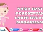 33-Ide-Nama-Bayi-Perempuan-Terinspirasi-dari-Bulan-Muharram-Bermakna-Mulia-dan-Cantik.jpg