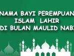 40-nama-bayi-perempuan-islam-lahir-di-bulan-maulid-nabi-dan-artinya-bermakna-baik-dan-mulia.jpg