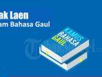 Agak-Laen-dalam-Bahasa-Gaul-Artinya-Apa-Istilah-Populer-di-Berbagai-Sosial-Media.jpg