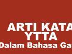 Apa-Arti-Kata-YTTA-dalam-Bahasa-Gaul-Kosa-Kata-yang-Populer-di-WA-Hingga-IG.jpg