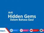 Apa Itu Hidden Gem dalam Bahasa Gaul? Berikut Arti Beserta Contohnya, Kosa Kata Populer di Medsos