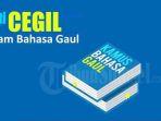 Arti-Cegil-dalam-Bahasa-Gaul-Adalah-Apa-Istilah-Viral-di-TikTok-Ini-Maksudnya.jpg