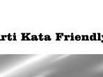 Arti-Kata-Friendly-Sifatnya-Begitu-Mudah-Bergaul.jpg