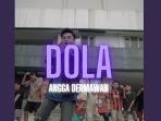 Arti-Lagu-Dola-Angga-Dermawan-Dola-Dola-Kita-Salah-Dola-Viral-di-TikTok.jpg