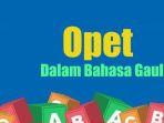 Arti-Opet-dalam-Bahasa-Gaul-Adalah-Apa-Kosa-Kata-Kekinian-Populer-di-TikTok-Ini-Maksudnya.jpg