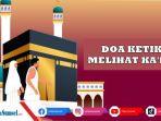 Bacaan-Doa-Ketika-Melihat-Kabah-dan-Hajar-Aswad-Saat-Ibadah-Haji-Lengkap-Arab-Latin-dan-Artinya.jpg