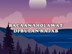 Bacaan-Sholawat-Bulan-Rajab-Syair-Merdu-Temani-Puasa-Sunnah-Raja-Lengkap-Terjemahannya.jpg