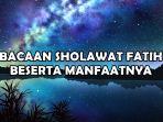 Bacaan-Sholawat-Fatih-Lengkap-dengan-Manfaatnya-Ketika-Dibaca-Secara-Rutin-Arab-Latin-dan-Arti.jpg