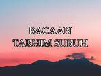 Bacaan-Sholawat-Tarhim-Subuh-Jadi-Penanda-Waktu-Imsak-Lengkap-Tulisan-Arab-latin-dan-Terjemahan.jpg