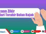 Bacaan-Zikir-10-Hari-Terakhir-Bulan-Rajab-Lengkap-Tulisan-Latin-dan-Arti-Mudah-Diamalkan.jpg