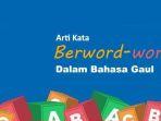Berword-word-dalam-Bahasa-Gaul-Artinya-Apa-Istilah-yang-Populer-di-Berbagai-Media-Sosial.jpg