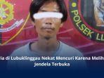 Buron-7-Bulan-Pria-di-Lubuklinggau-Ditangkap-Karena-Curi-HP-Ngaku-Terdesak-Kebutuhan-Ekonomi.jpg