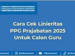 Cara-Cek-Linieritas-PPG-Prajabatan-2025-untuk-Calon-Guru.jpg