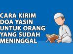 Cara-Mengirim-Doa-Yasin-untuk-Orang-yang-Sudah-Meninggal-Latin-dan-Artinya.jpg