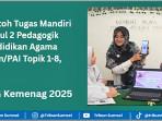 Contoh Tugas Mandiri Modul 2 Pedagogik Pendidikan Agama Islam/PAI Topik 1-8, PPG Kemenag 2025
