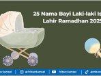 Ilustrasi-ide-nama-bayi-laki-laki-islami-lahir-bulan-Ramadhan-2025.jpg