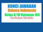 Jawaban-Bahasa-Indonesia-Kelas-10-Halaman-104-Kurikulum-Merdeka-Perbandingan-2-Teks.jpg