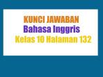 Jawaban-Bahasa-Inggris-Kelas-10-Halaman-132-Kurikulum-Merdeka.jpg